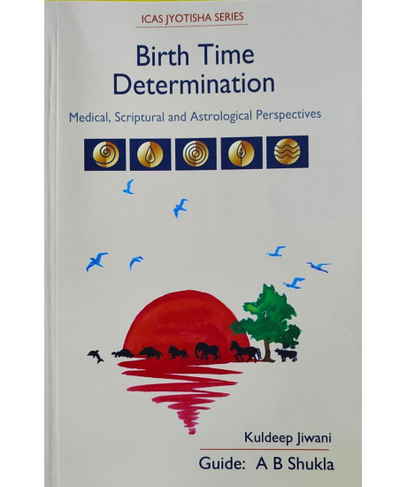 Birth Time Determination | English | Medical, Scriptural and Astrological Perspectives | A B Shukla | Birth Time Determination | English | Medical, Scriptural and Astrological Perspectives | A B Shukla |