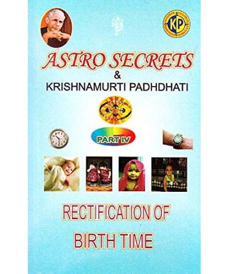 Astro Secrets and Krishnamurti Padhdhati (Part IV) - Rectification of Birth Time