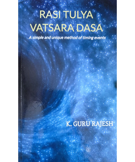 RASI TULYA VATSARA DASA (English): A simple and unique method of timing events by K. Guru Rajesh