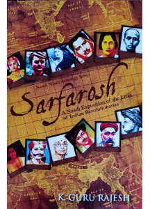 Sarfarosh (English): A Naadi Exposition of the Lives of Indian Revolutionaries by K. Guru Rajesh