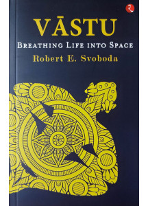 VĀSTU (English): Breathing Life into Space Paperback by Robert E. Svoboda