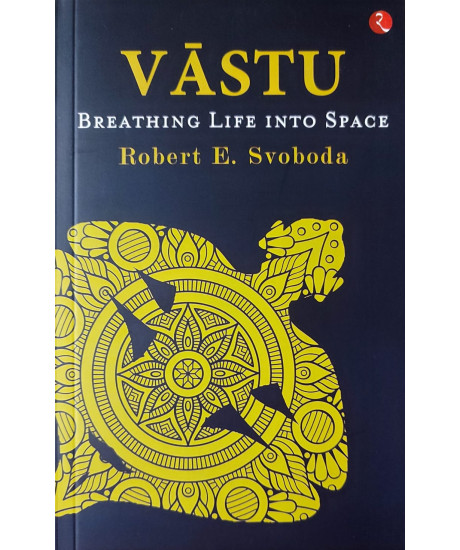 VASTU: Breathing Life into Space | English | Robert E. Svoboda | VASTU: Breathing Life into Space | English | Robert E. Svoboda |