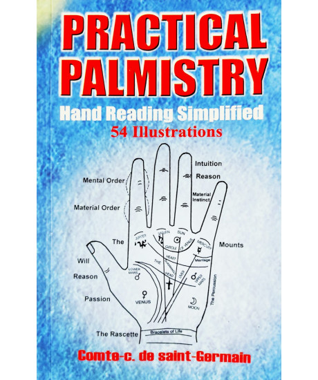Practical Palmistry- Hand Reading Simplified (English) by Comte C. De Saint- Germain Practical Palmistry- Hand Reading Simplified (English) by Comte C. De Saint- Germain