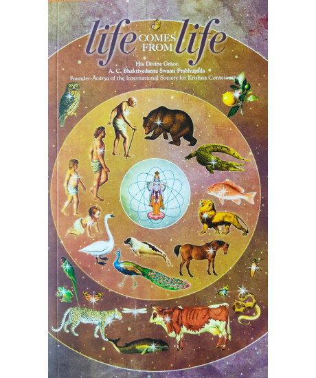 Life Comes from Life by A.C.Bhaktivedanta Swami Prabhupada
