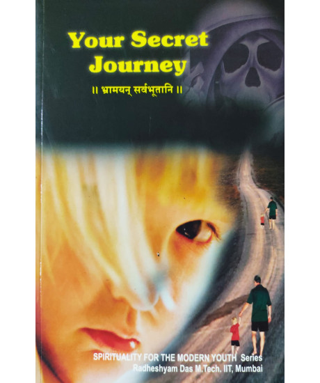 Your Secret Journey (English):-Spirituality for the Modern Youth Your Secret Journey (English):-Spirituality for the Modern Youth