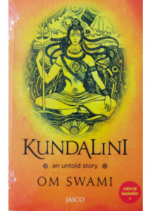 Kundalini (English): An untold story by Om Swami