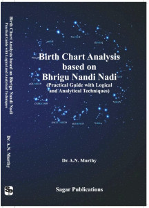 Birth Chart Analysis based on Bhrigu Nandi Nadi (Practical Guide with Logical and Analytical Techniques) by Dr. A.N. Murthy