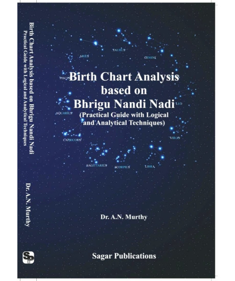 Birth Chart Analysis based on Bhrigu Nandi Nadi (Practical Guide with Logical and Analytical Techniques) by Dr. A.N. Murthy