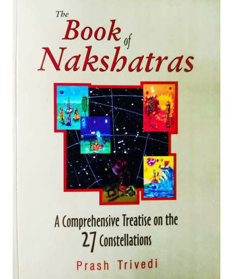 The Book Of Nakshatras - A Comprehensive Treatise on the 27 Constellations | English | Latest 2025 Edition |  Prash Trivedi |