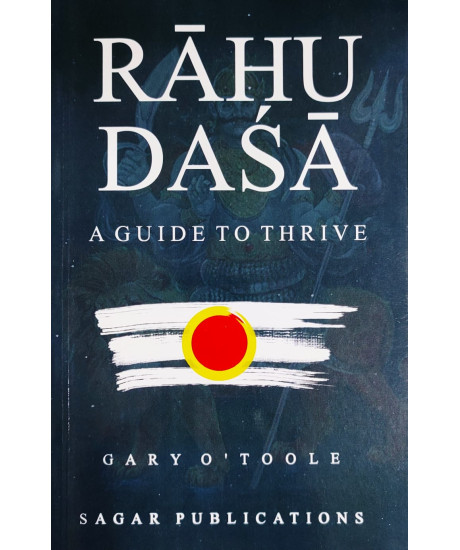 Rahu Dasa | Rahu Dasha - A Guide to Thrive | English | Gary O' Toole | Sagar Publications |