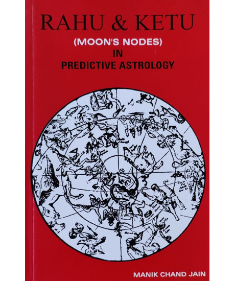 Rahu and Ketu Moon's Nodes (English) in Predictive Astrology by Manik Chand Jain