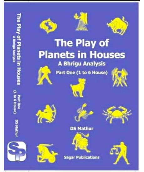 The Play of Planets in Houses - A Bhrigu Analysis | Part One (1 to 6 Houses) | DS Mathur |
