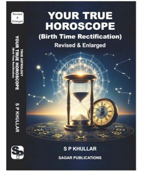 Your True Horoscope (Birth Time Rectification) Revised & Enlarged | English | The Original Book By S P KHULLAR | Your True Horoscope (Birth Time Rectification) Revised & Enlarged | English | The Original Book By S P KHULLAR |
